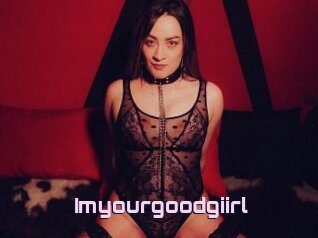 Imyourgoodgiirl