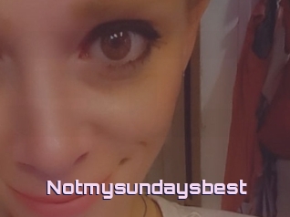 Notmysundaysbest