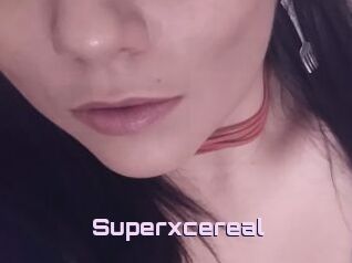 Superxcereal