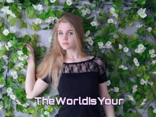 TheWorldIsYour