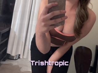 Trishtropic