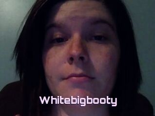 Whitebigbooty